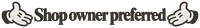 Shop owner preferred